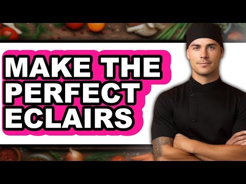 How to Make the Perfect Eclairs - Full Guide