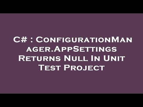 C# : ConfigurationManager.AppSettings Returns Null In Unit Test Project