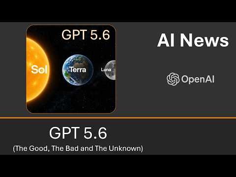 GPT 5.6 (Sol, Terra, Luna) - The Good, The Bad and The Unknown