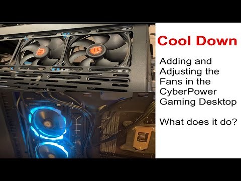 How to add and reverse fans on the CyberPower GXI3400BSTVB I7 11700 RTX 3060