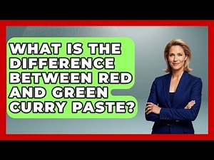 What Is The Difference Between Red And Green Curry Paste? - Exploring Southeast Asia
