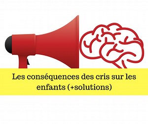 Les conséquences des cris sur les enfants ( solutions) - Papa positive !
