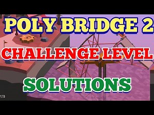 Poly Bridge 2 Serenity Valley 5-04c Leverage solution