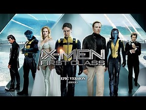 X-MEN: FIRST CLASS Theme | EPIC VERSION