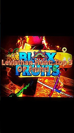 Leviathan Hunt: Top 3 OP Fruits! 🐉