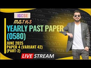 IGCSE Maths 0580 | June 2025 Paper 4 Variant 42 (Part-2) | Yearly Past Paper Practice | - MMB