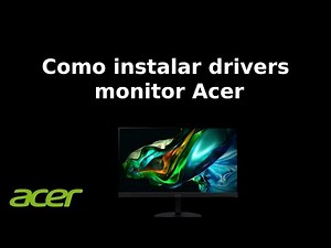 Como instalar drivers monitor acer