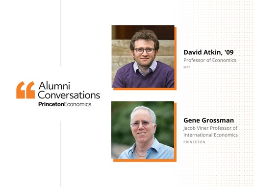 Alumni Conversations: Gene Grossman and MIT's David Atkin - Princeton University - Department of Economics