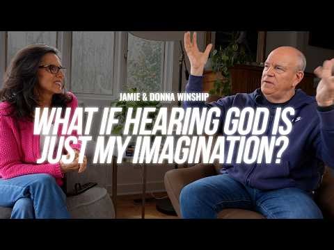 "What If Hearing God Is Just My Imagination?" – Jamie & Donna Winship Answer Honestly