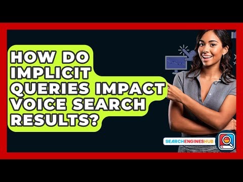How Do Implicit Queries Impact Voice Search Results? - SearchEnginesHub.com