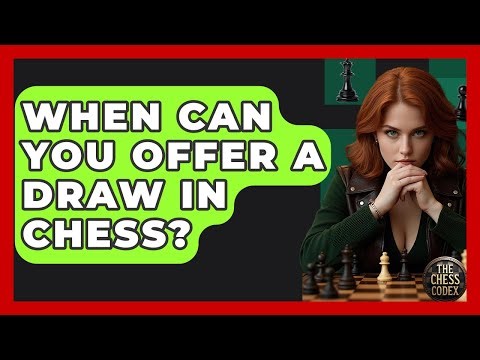 When Can You Offer A Draw In Chess? - The Chess Codex