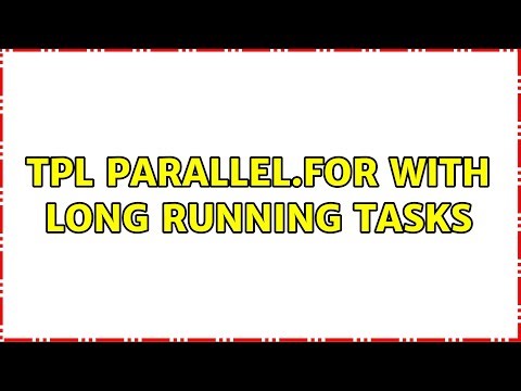 TPL Parallel.For with long running tasks (3 Solutions!!)
