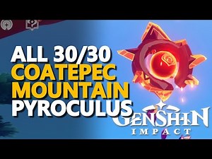 All Coatepec Mountain Pyroculus Genshin Impact