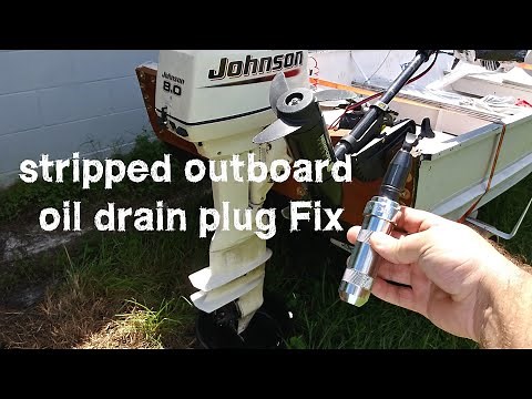 Properly Remove A Stripped Oil Drain Plug On A Outboard Motor
