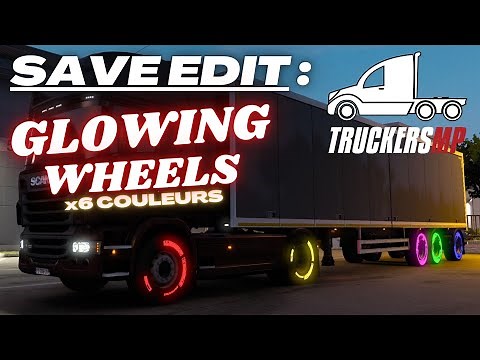 [ ETS2 / ATS ] TUTO SAVE EDIT GLOWING WHEELS | x6 COULEURS | EuroTruckSimulator2