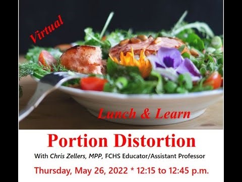 Portion Distortion May 26 2022 Lunch and Learn
