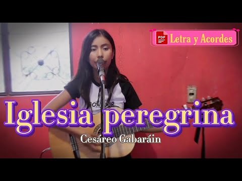 Iglesia peregrina - Cesáreo Gabaráin (letra y acordes) Canto de entrada.