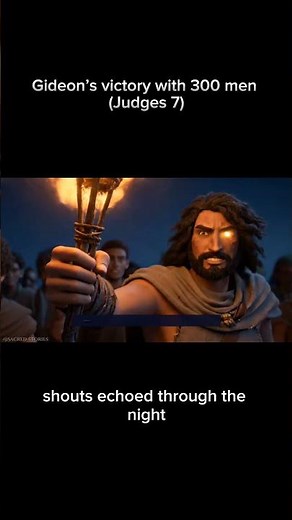 Gideon’s victory with 300 men (Judges 7)