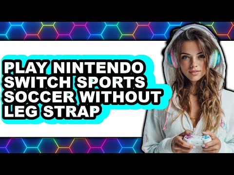 How to Play Nintendo Switch Sports Soccer Without Leg Strap (UPDATED 2025)
