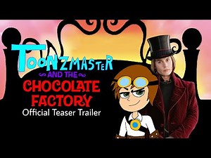 Toonzmaster and The Chocolate Factory: Official Teaser Trailer