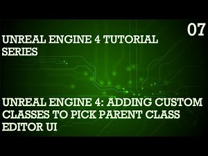 UNREAL ENGINE 4 TUTORIAL SERIES 07: ADDING CUSTOM CLASSES TO PICK PARENT CLASS EDITOR UI