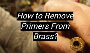 How to Remove Primers From Brass? - MetalProfy