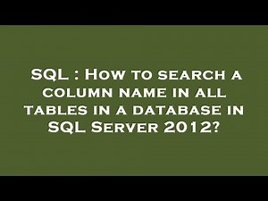 SQL : How to search a column name in all tables in a database in SQL Server 2012?