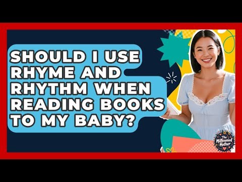 Should I Use Rhyme And Rhythm When Reading Books To My Baby? - The Millennial Mother