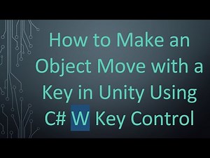 How to Make an Object Move with a Key in Unity Using C# W Key Control