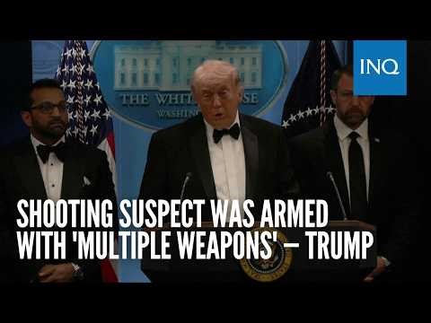 Shooting suspect was armed with 'multiple weapons' — Trump