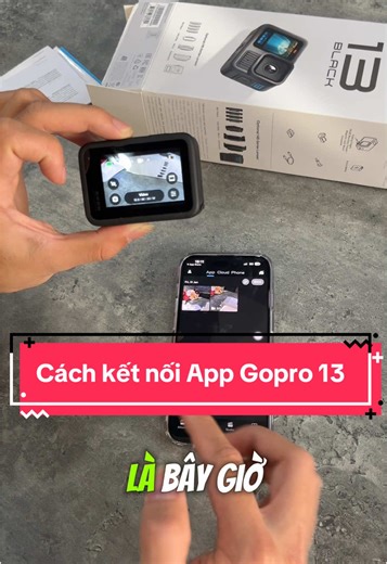 Cách kết nối App Gopro 13 - Hướng dẫn chi tiết