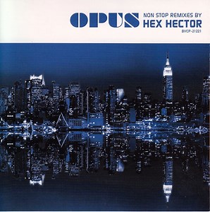 Hex Hector - Opus: Non Stop Remixes By Hex Hector