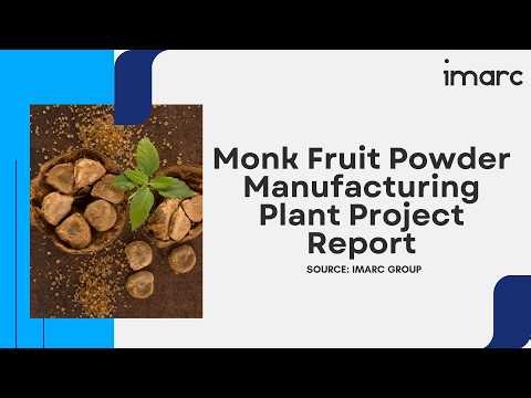 How to Start a Monk Fruit Powder Manufacturing Plant: Project Cost Analysis