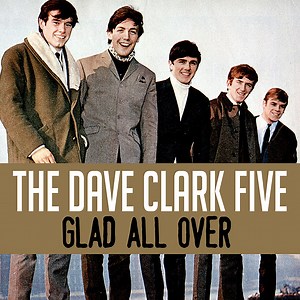 THE DAVE CLARK FIVE - GLAD ALL OVER (1963) | The British Invasion