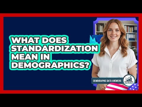 What Does Standardization Mean in Demographics?