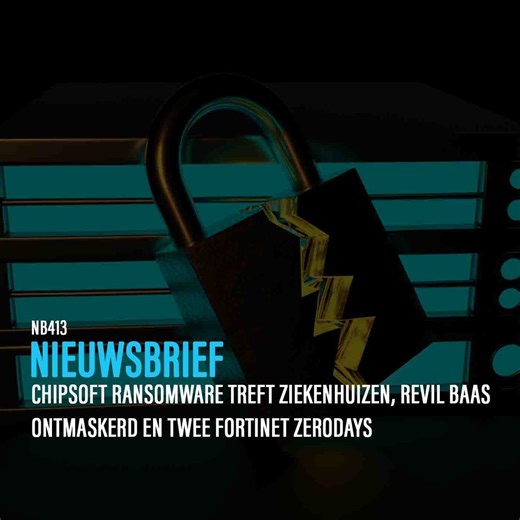 NB413: ChipSoft ransomware treft ziekenhuizen, REvil baas ontmaskerd en twee Fortinet zerodays