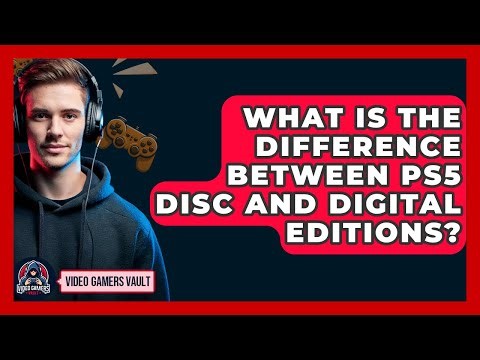 What Is The Difference Between PS5 Disc And Digital Editions? - Video Gamers Vault