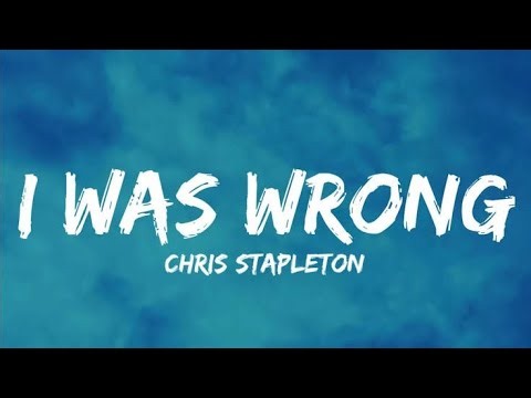 Chris Stapleton – I Was Wrong (Lyrics) | Blues Country Song