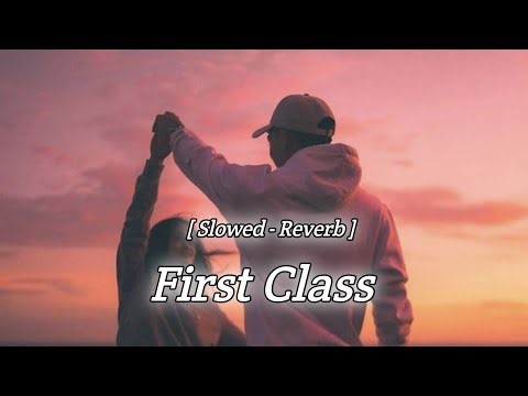 First Class - Arijit Singh (Slowed + Reverb) | Lofi Version | Nasha beats