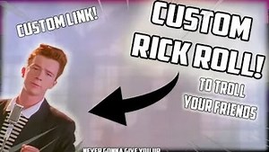 How to make a Custom RICK ROLL using a Custom LINK to Troll YOUR Friends! Tutorial 2021