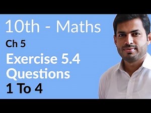 Class 10 Math Chapter 5 - Exercise 5.4 Question 1 to 4 - 10th Class Math Chapter 5