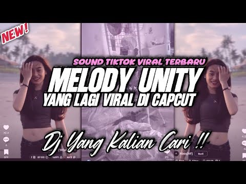 DJ MELODY UNITY VIRAL TIKTOK CAPCUT REMIX FULLBASS TERBARU 2025