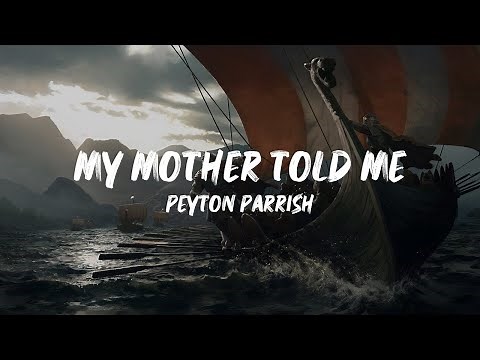 my mother told me - peyton parrish (full lyrics)