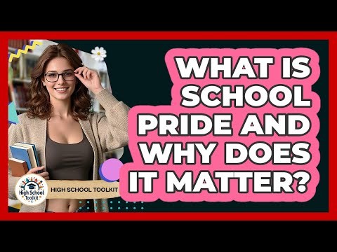 What Is School Pride And Why Does It Matter? - High School Toolkit
