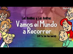 Las Ardillas y Las Arditas - Vamos el Mundo a Recorrer | Off To See the World (with lyrics)