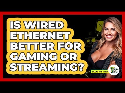 Is Wired Ethernet Better for Gaming or Streaming?