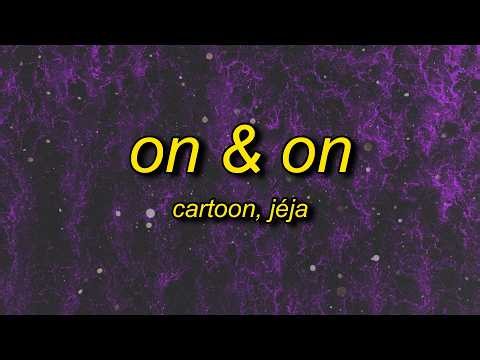 Cartoon, Jéja - On & On (Lyrics) ft. Daniel Levi