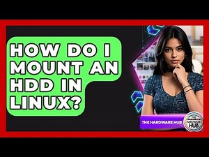 How Do I Mount An HDD In Linux? - The Hardware Hub