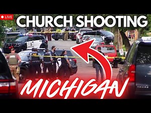 🔴 ACTIVE SHOOTER - CHURCH SHOOTING - MASS CASUALTIES - GRAND BLANC MICHIGAN - LIVE