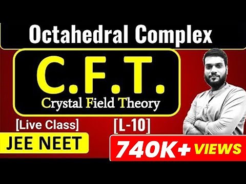 (L-10) C.F.T. (for Octahedral Complex) + Splitting energy Gap | Coordination Compounds | JEE NEET